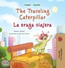 The Traveling Caterpillar (English Spanish Bilingual Children's Book) - Rayne Coshav ; Kidkiddos Books - 9781525968624