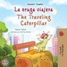 The Traveling Caterpillar (Spanish English Bilingual Children's Book) - Rayne Coshav ; Kidkiddos Books - 9781525968679