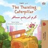 The Traveling Caterpillar (English Farsi Bilingual Book for Kids) - Rayne Coshav ; Kidkiddos Books - 9781525973024
