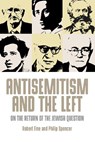 Antisemitism and the left - Robert Fine ; Philip Spencer - 9781526104977