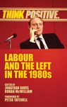 Labour and the Left in the 1980s - Jonathan Davis ; Rohan McWilliam - 9781526106438