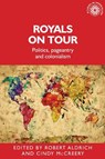 Royals on tour - Robert Aldrich ; Cindy McCreery - 9781526109385