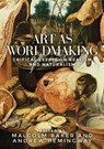 Art as Worldmaking - Malcolm (Distinguished Professor) Baker ; Andrew (Emeritus Professor) Hemingway - 9781526114914