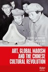 Art, Global Maoism and the Chinese Cultural Revolution - Jacopo Galimberti ; Noemi de Haro Garcia ; Victoria H. F. Scott - 9781526117465