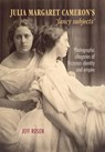 Julia Margaret Cameron’s ‘Fancy Subjects’ - Jeffrey Rosen - 9781526118851