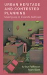 Urban Heritage and Contested Planning - Mark Scott ; Declan Redmond ; Arthur Parkinson - 9781526120212