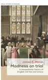Madness on Trial - James Moran - 9781526133038