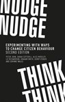 Nudge, Nudge, Think, Think - Peter (Professor of Public Policy) John ; Sarah (Research Fellow) Cotterill ; Alice (Lecturer in Politics) Moseley ; Liz (Reader in Politics) Richardson - 9781526140555