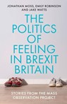 The Politics of Feeling in Brexit Britain - Jonathan Moss ; Emily Robinson ; Jake Watts - 9781526152510