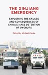 The Xinjiang Emergency - Michael Clarke - 9781526153111