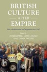 British Culture After Empire - Josh Doble ; Liam Liburd ; Emma Parker - 9781526159748