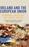 Ireland and the European Union - Michael Holmes ; Kathryn Simpson - 9781526161420