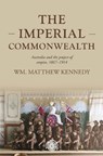 The imperial Commonwealth - Wm. Matthew Kennedy - 9781526162755