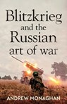 Blitzkrieg and the Russian Art of War - Andrew Monaghan - 9781526164513