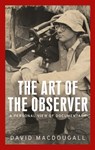 The Art of the Observer - David MacDougall - 9781526165343