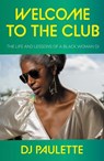 Welcome to the Club - DJ Paulette - 9781526166906