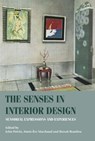 The Senses in Interior Design - John Potvin ; Marie-Eve (Affiliate Assistant Professor) Marchand ; Benoit Beaulieu - 9781526167828