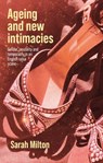 Ageing and New Intimacies - Sarah Milton - 9781526168061