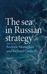 The Sea in Russian Strategy - Andrew Monaghan ; Richard (Director Connolly - 9781526168788