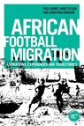 African Football Migration - Paul Darby ; James Esson ; Dr Christian Ungruhe - 9781526171993