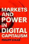 Markets and Power in Digital Capitalism - Philipp Staab - 9781526172167