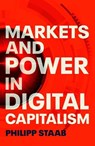 Markets and Power in Digital Capitalism - Philipp Staab - 9781526172167