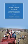 Make cheese not war - Andrew W. M. Smith - 9781526175878