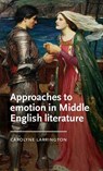 Approaches to Emotion in Middle English Literature - Carolyne Larrington - 9781526176134