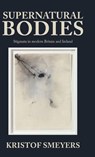 Supernatural Bodies - Kristof Smeyers - 9781526177230
