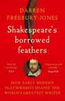 Shakespeare's borrowed feathers - Darren Freebury-Jones - 9781526177346