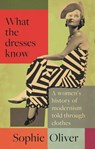What the dresses know - Sophie Oliver - 9781526180520