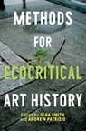 Methods for Ecocritical Art History - Olga Smith ; Andrew Patrizio - 9781526180575