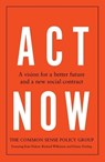 Act Now - Common Sense Policy Group ; Kate Pickett ; Richard Wilkinson ; Danny Dorling - 9781526180759