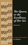 The Queen, or the Excellency of Her Sex - Lisa Hopkins - 9781526181145