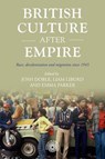 British Culture After Empire - Josh Doble ; Liam Liburd ; Emma Parker - 9781526182548