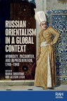 Russian Orientalism in a Global Context - Maria Taroutina ; Allison Leigh - 9781526182647