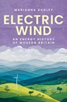 Electric Wind - Marianna Dudley - 9781526182944