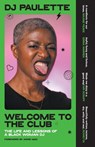 Welcome to the Club - DJ Paulette - 9781526183569