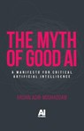 The myth of good AI - Arshin Adib-Moghaddam - 9781526189509