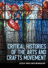 Critical histories of the Arts and Crafts movement - Thomas Cooper ; Imogen Hart - 9781526190420
