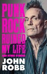 Punk Rock Ruined My Life - John Robb - 9781526191786