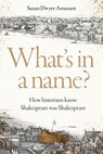 What's in a Name? - Susan Dwyer Amussen - 9781526191908