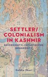 Settler/colonialism in Kashmir - Goldie Osuri - 9781526196064