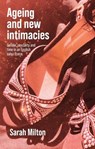 Ageing and New Intimacies - Sarah Milton - 9781526197856