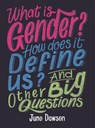 What is Gender? How Does It Define Us? And Other Big Questions for Kids - Juno Dawson - 9781526300010