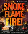 Smoke, Flame, Fire!: A History of Firefighting - Roy Apps - 9781526305350