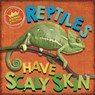 In the Animal Kingdom: Reptiles Have Scaly Skin - Sarah Ridley - 9781526309310