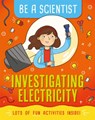 Be a Scientist: Investigating Electricity - Jacqui Bailey - 9781526311108