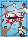 Black Stories Matter: Sporting Heroes - MILLER,  J.P. - 9781526313393