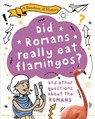 A Question of History: Did Romans really eat flamingos? And other questions about the Romans - Tim Cooke - 9781526315335